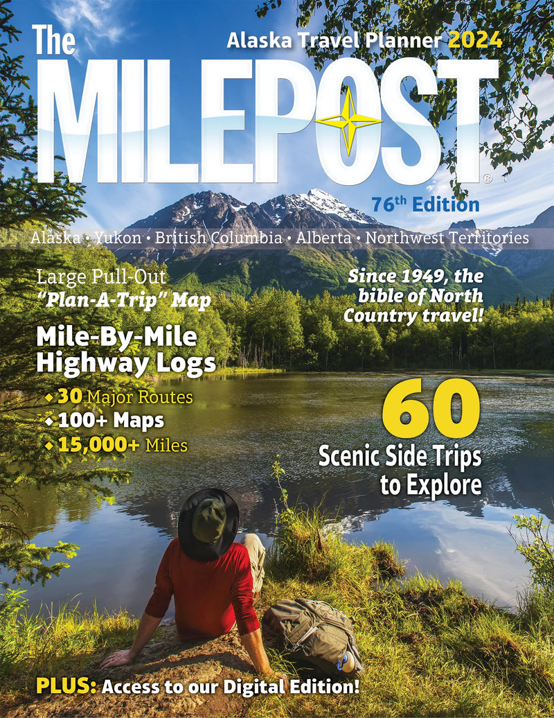 The Milepost Alaska 2024 - Alaska Travel Planner 76th. Ed.