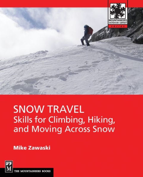 Snow Travel - skills for climbing, hiking and moving across snow 2012