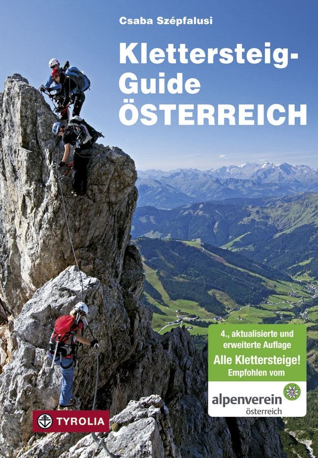Klettersteig Guide Ã–sterreich - Ãœber 500 gesicherte Klettersteige - von ganz leicht bis ganz schwierig. 4.A  2015
