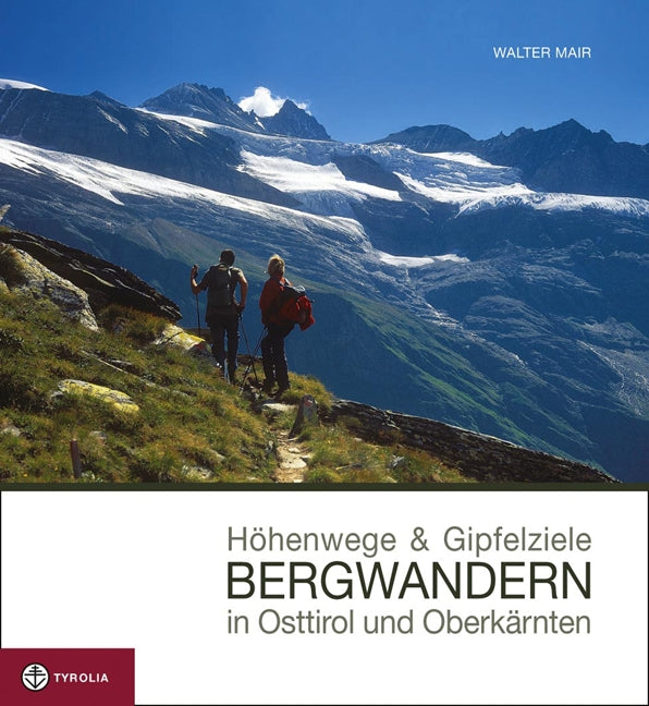 Höhenwege & Gipfelziele Bergwandern in Osttirol und Oberkärnten