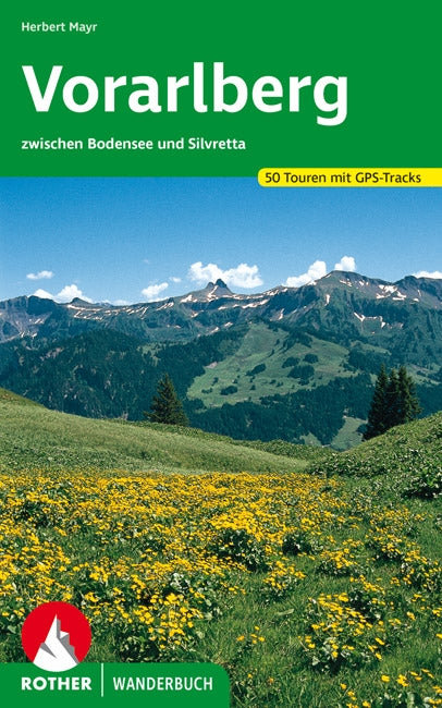 Rother Wanderbuch Vorarlberg -zwischen Bodensee und Silvretta 50 Touren mit GPS Tracks (3.A 2020)
