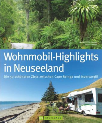 Wohnmobil-Highlights in Neuseeland - Die 50 schönsten Ziele zwischen Cape Reingab und Invercargill