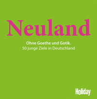 Neuland - Ohne Goethe und Gotik (50 junge Ziele in Deutschland)