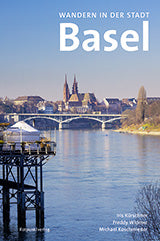 Wandern in der Stadt Basel - 17 Wanderungen