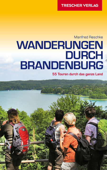 Wanderungen durch Brandenburg - 55 Touren durch das ganze Land 4.A 2015