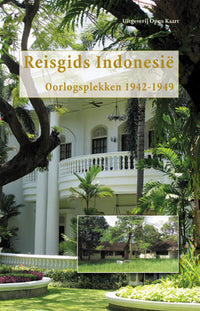 Reisgids Indonesië  Oorlogsplekken 1942-1949