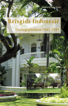 Reisgids Indonesië  Oorlogsplekken 1942-1949