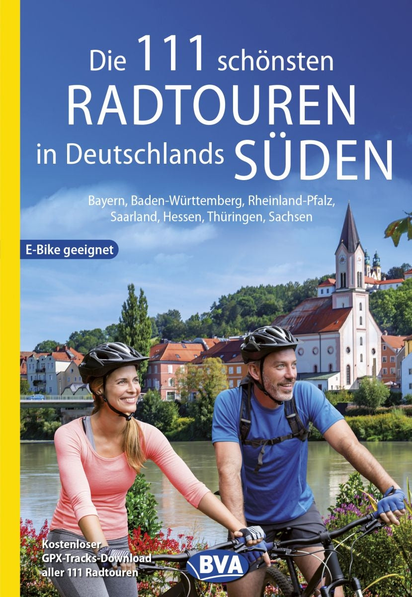 Die 111 schönsten Radtouren in Deutschlands Süden 1.A 2023