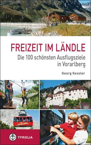 Freizeit im LÃ¤ndle - Die 100 schÃ¶nsten Ausflugziele in Vorarlberg
