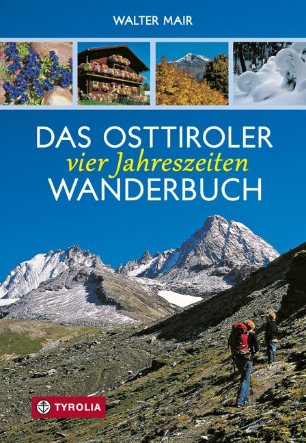 Das Osttiroler vier Jahreszeiten Wanderbuch