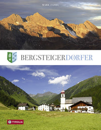 Bergsteigerdörfer - Berge erleben, wo die Alpen noch ursprünglich sind.