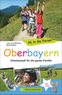 Ab in die Ferien: Oberbayern - Urlaubsspaß für die ganze Familie