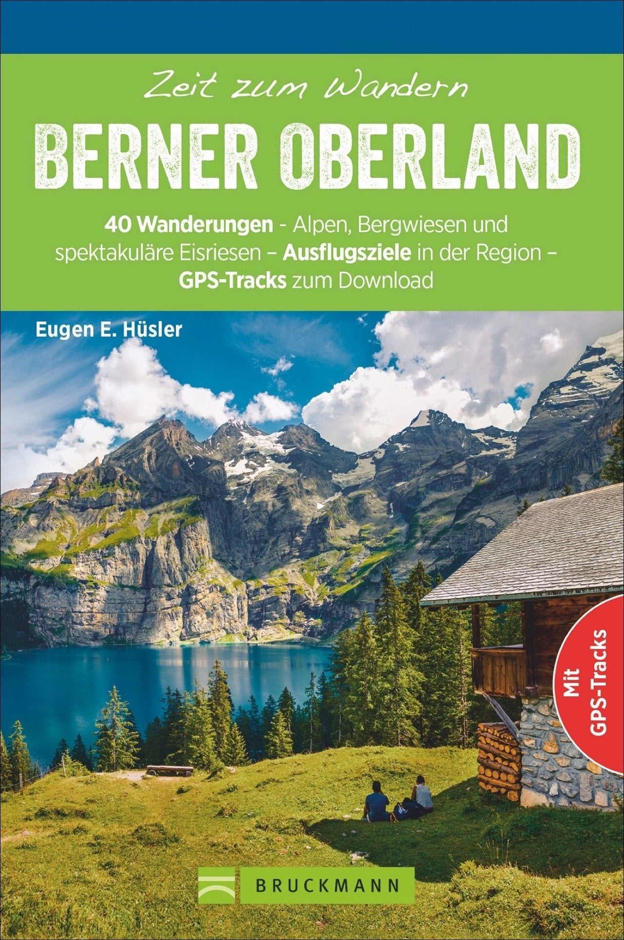 Zeit zum Wandern Berner Oberland - 40 Wanderungen