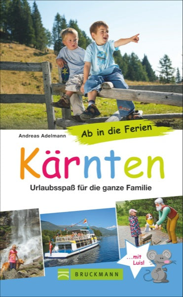 Ab in die Ferien: Kärnten - Urlaubsspaß für die ganze Familie