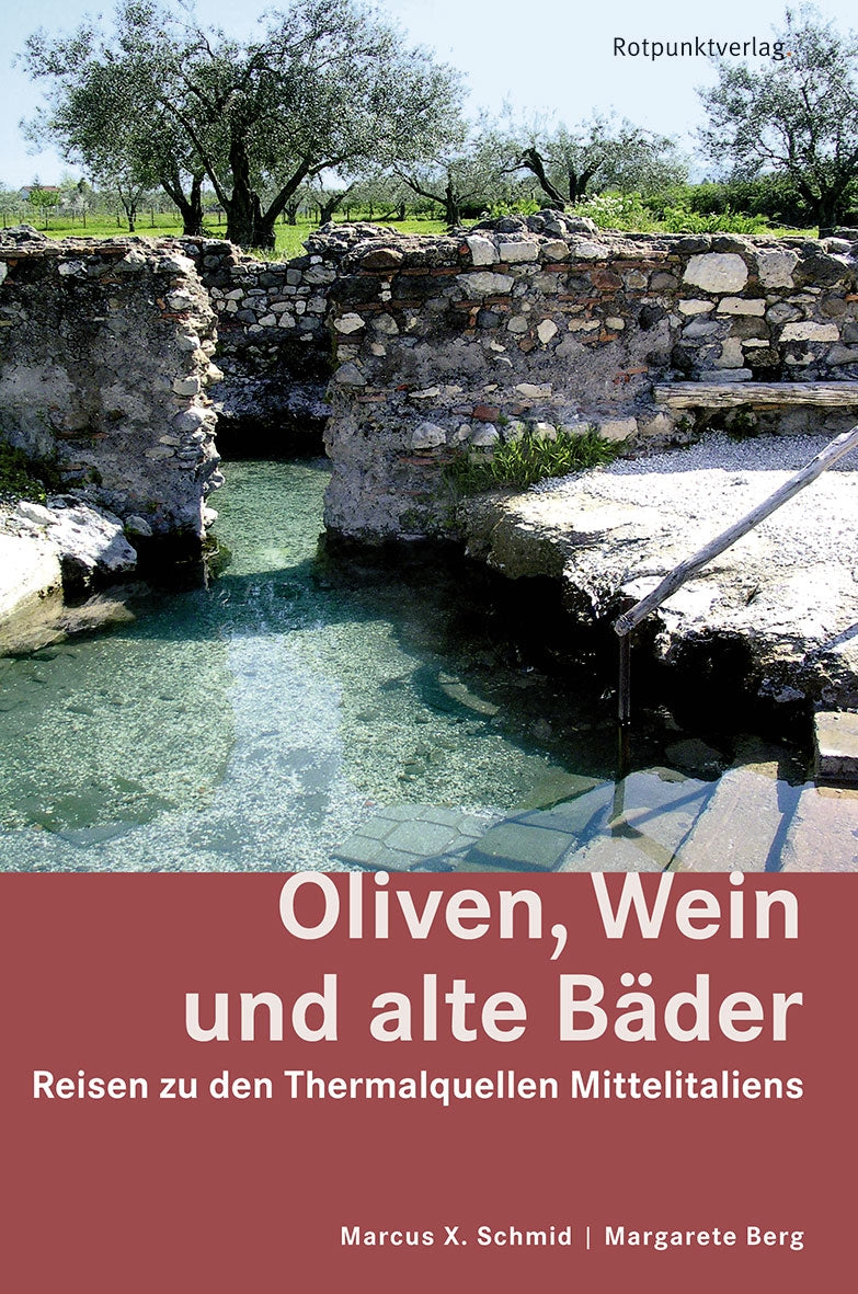 Oliven, Wein und alte Baeder - reisen zu den Thermalquellen Mittelitaliens