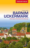Travel guide Barnim Uckermark - around the Nordosten Brandenburgs