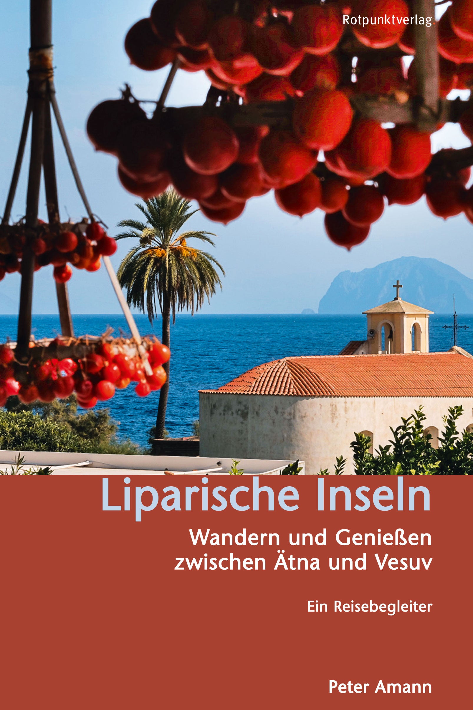Travel guide Liparische Inseln - Wandern und Genießen between Ätna and Vesuv. A travel guide