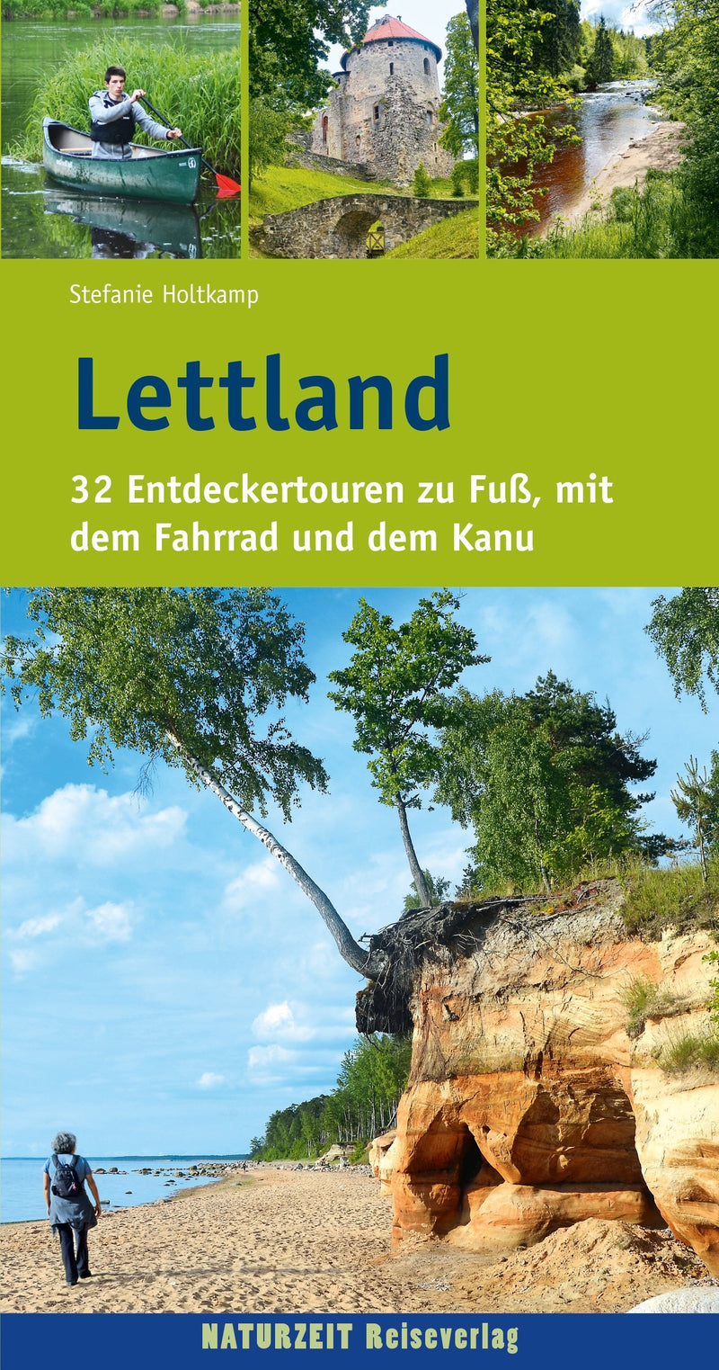 Lettland - 32 Entdeckertouren zu FuÃŸ, mit dem Fahrrad und dem Kanu